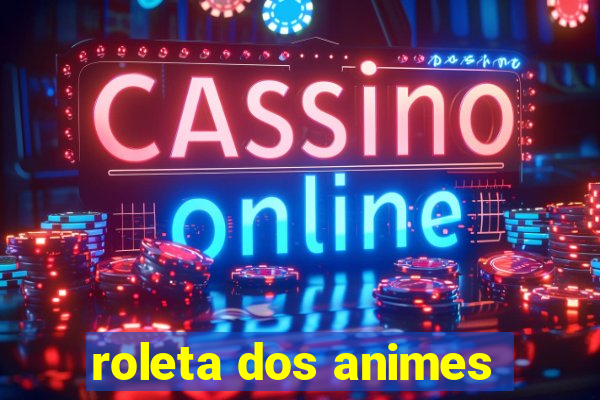 roleta dos animes